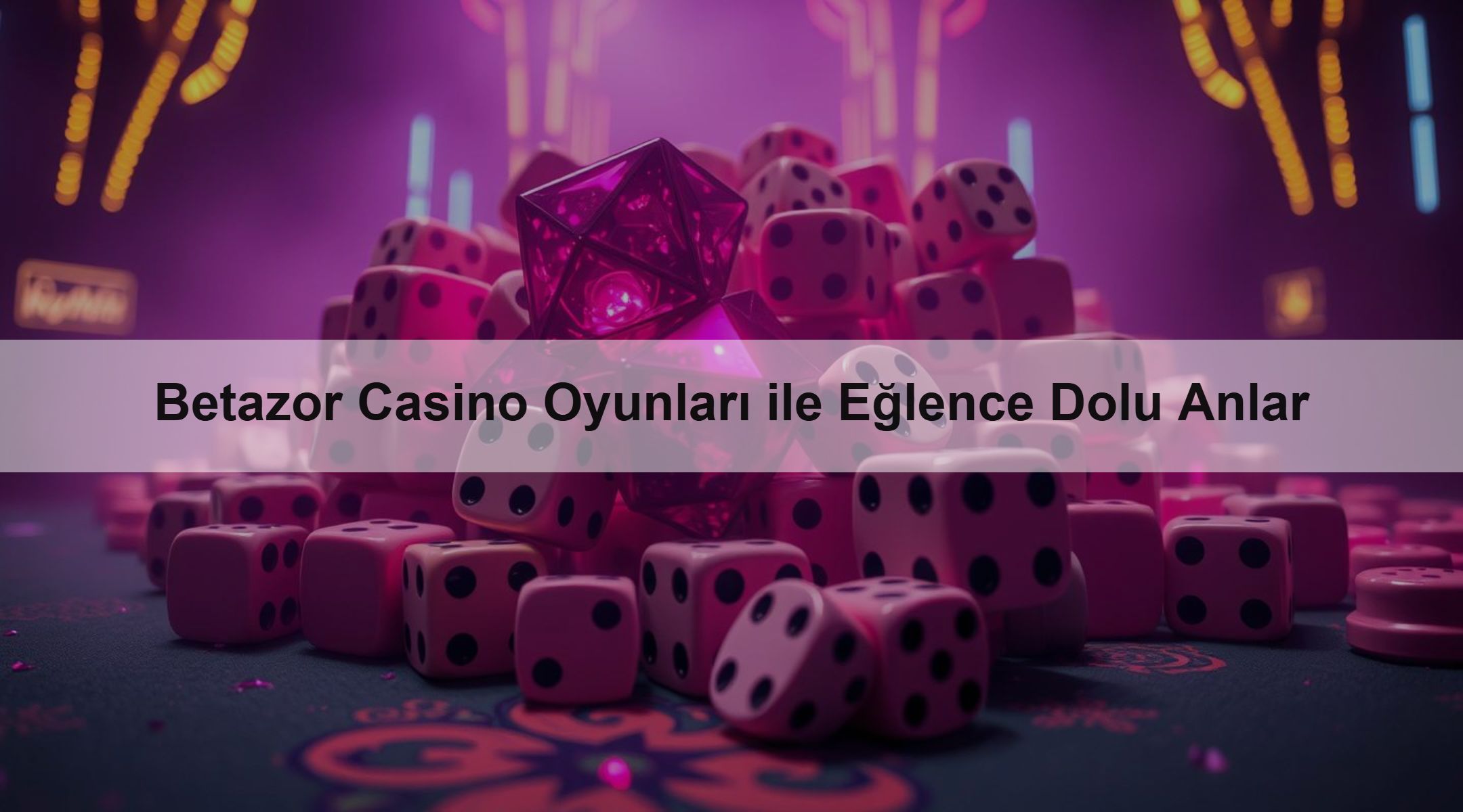 Betazor Casino Oyunları ile Eğlence Dolu Anlar